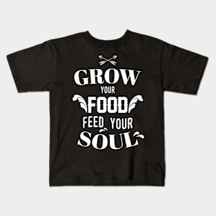 Grow Your Food Feed Your Soul Garden Kids T-Shirt